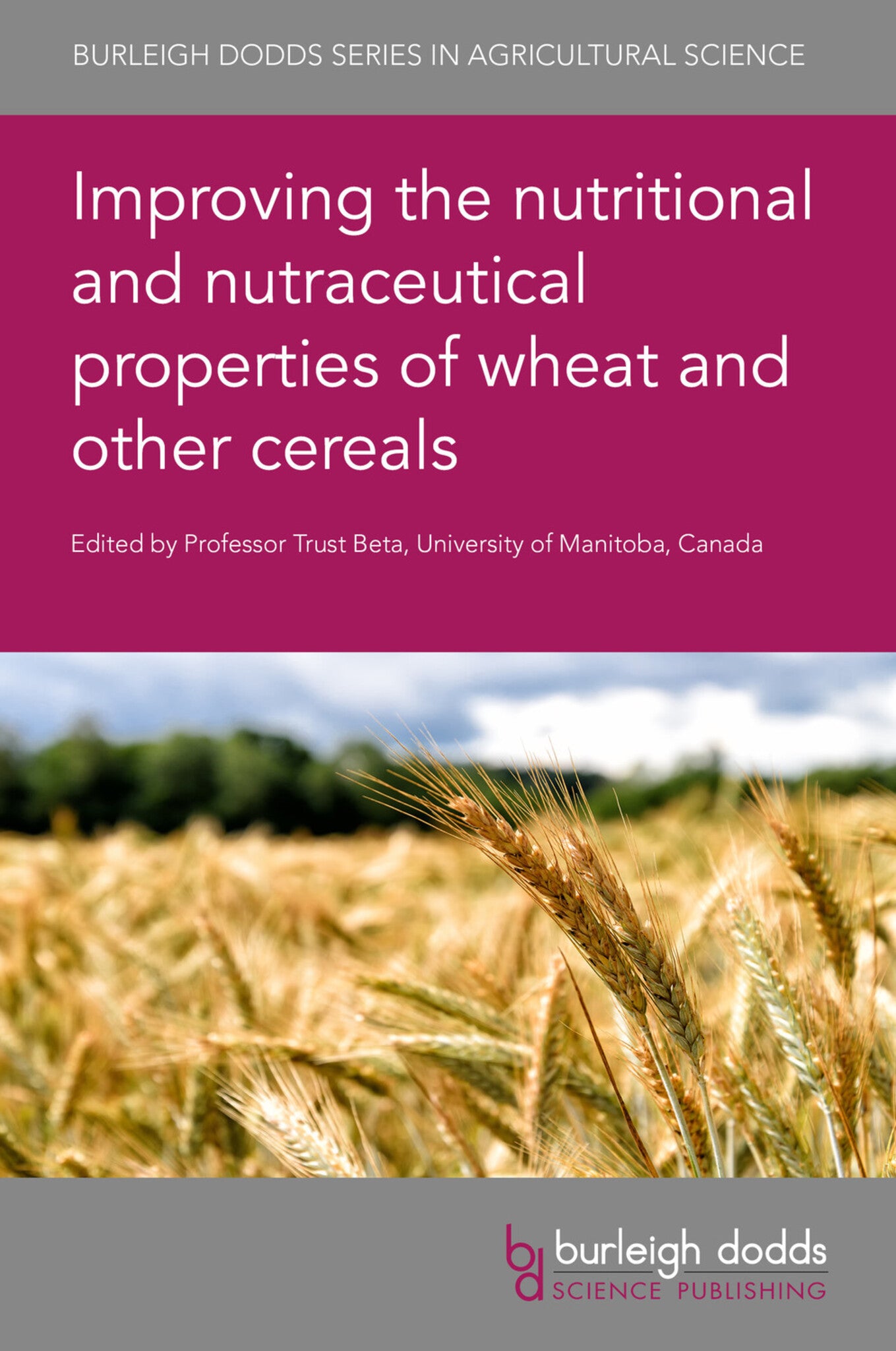 Cover image for Improving the nutritional and nutraceutical properties of wheat and other cereals ISBN 9781786764799